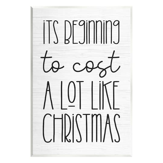 Stupell Industries Beginning To Cost Like Christmas Humor Wall Plaque Art